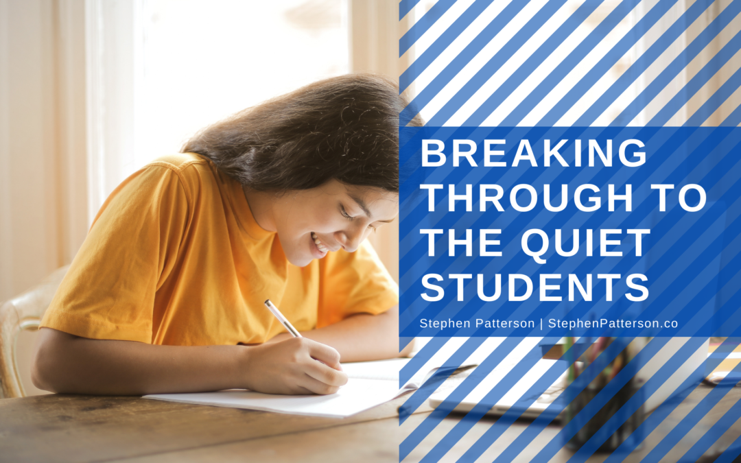 Breaking Through to the Quiet Students