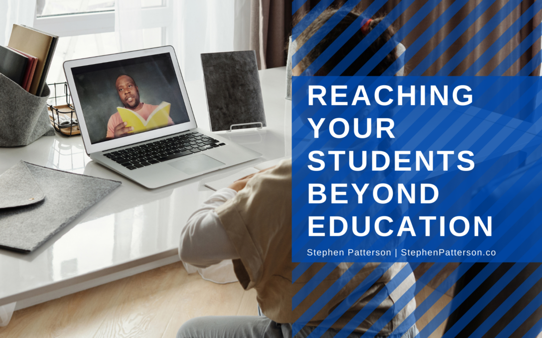 Stephen Patterson Reaching Your Students Beyond Education