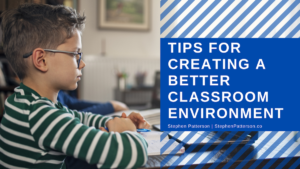 Stephen Patterson Tips For Creating A Better Classroom Environment
