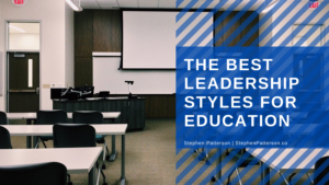 Stephen Patterson The Best Leadership Styles For Education