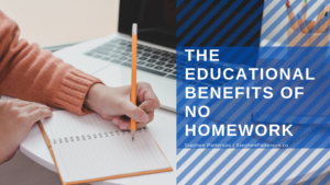 Stephen Patterson The Educational Benefits Of No Homework